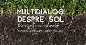 Solul, o resursă strategică pentru generațiile viitoare