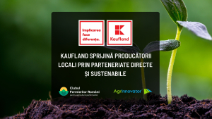 Kaufland sprijină financiar proiectele Clubului Fermierilor Români